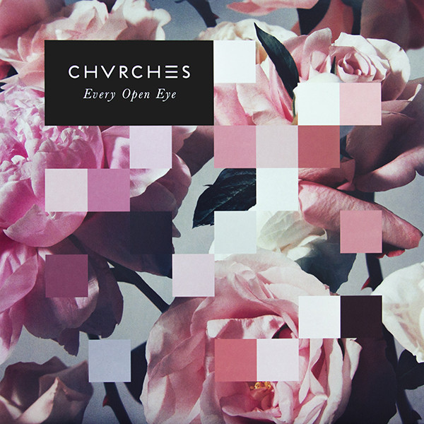 Chvrches — Every Open Eye