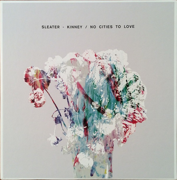 Sleater-Kinney — No Cities To Love