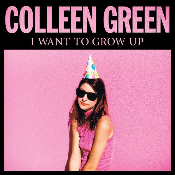 Colleen Green — I Want To Grow Up