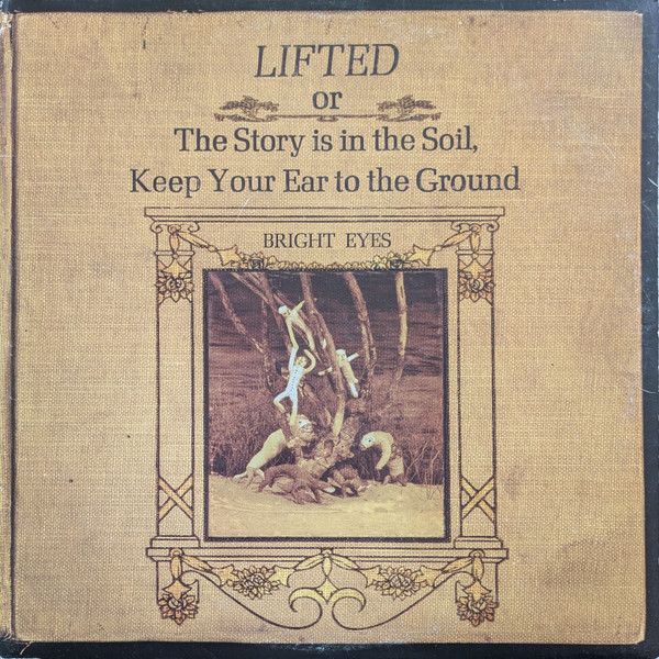 Bright Eyes — Lifted Or The Story Is In The Soil, Keep Your Ear To The Ground